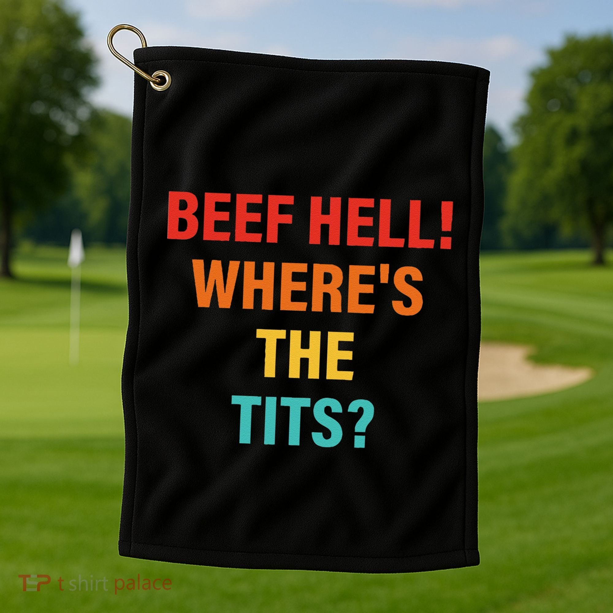 Beef Hell! WhereS The Tits Joke Golf Towel
