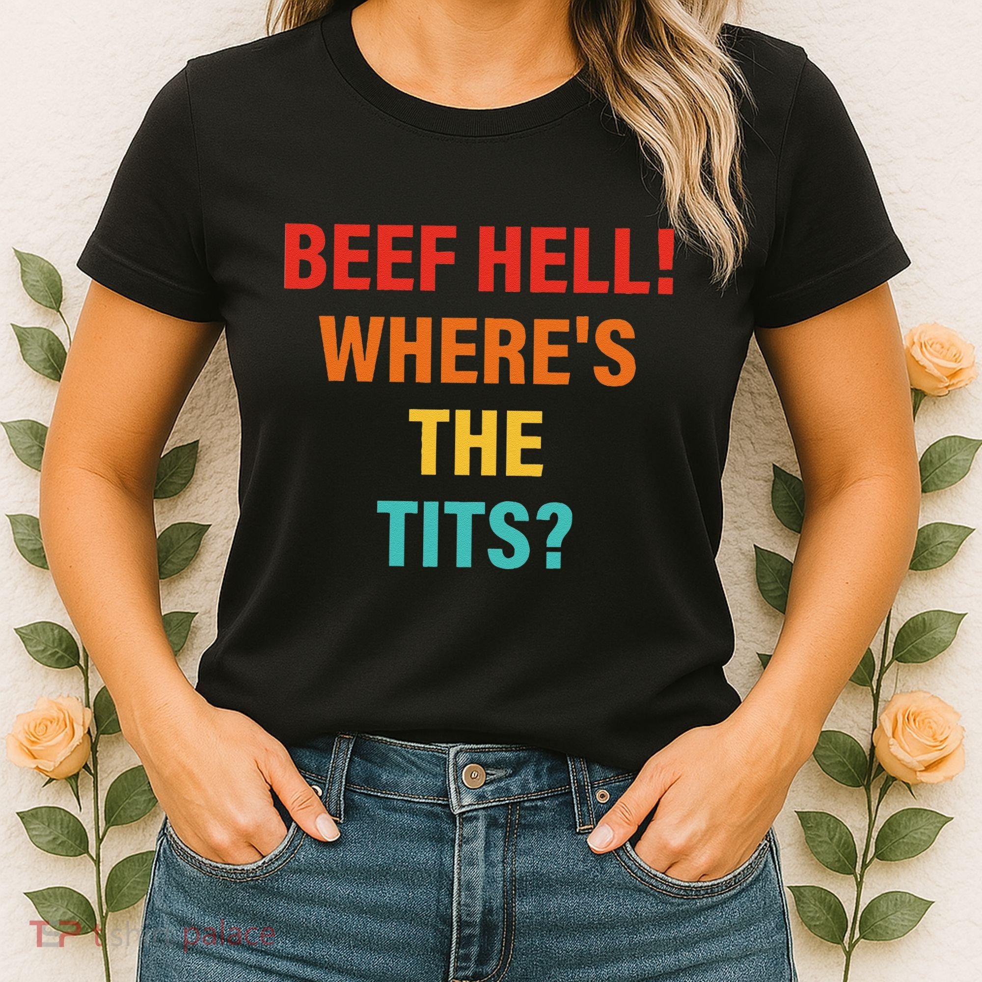 Beef Hell! WhereS The Tits Joke Women's T-Shirt