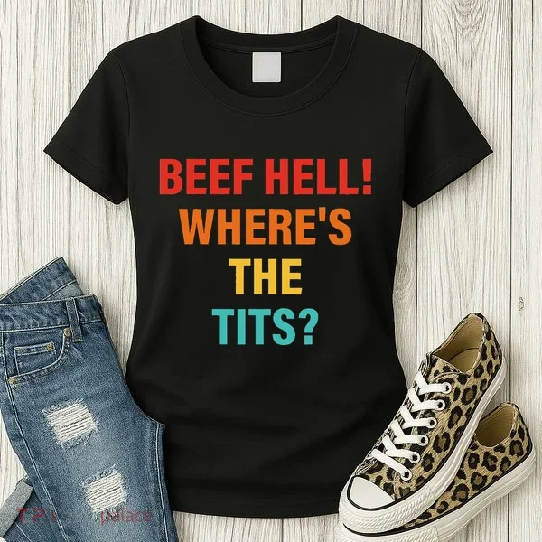 Beef Hell! WhereS The Tits Joke Women's T-Shirt