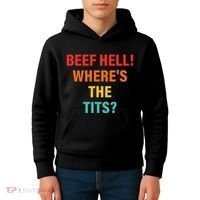 Beef Hell! WhereS The Tits Joke Kids Hoodie thumb 4