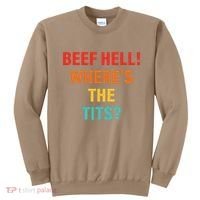 Beef Hell! WhereS The Tits Joke Sweatshirt thumb 0