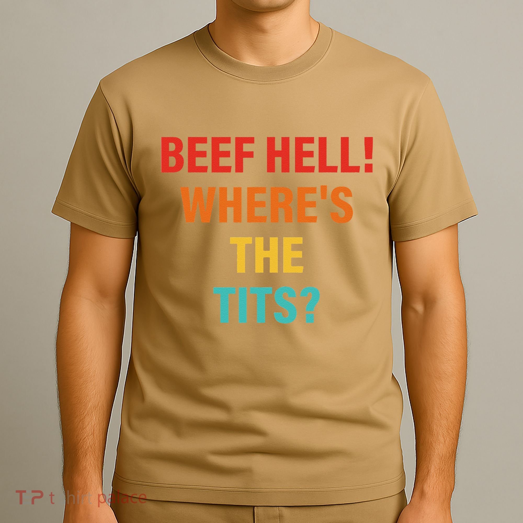 Beef Hell! WhereS The Tits Joke T-Shirt