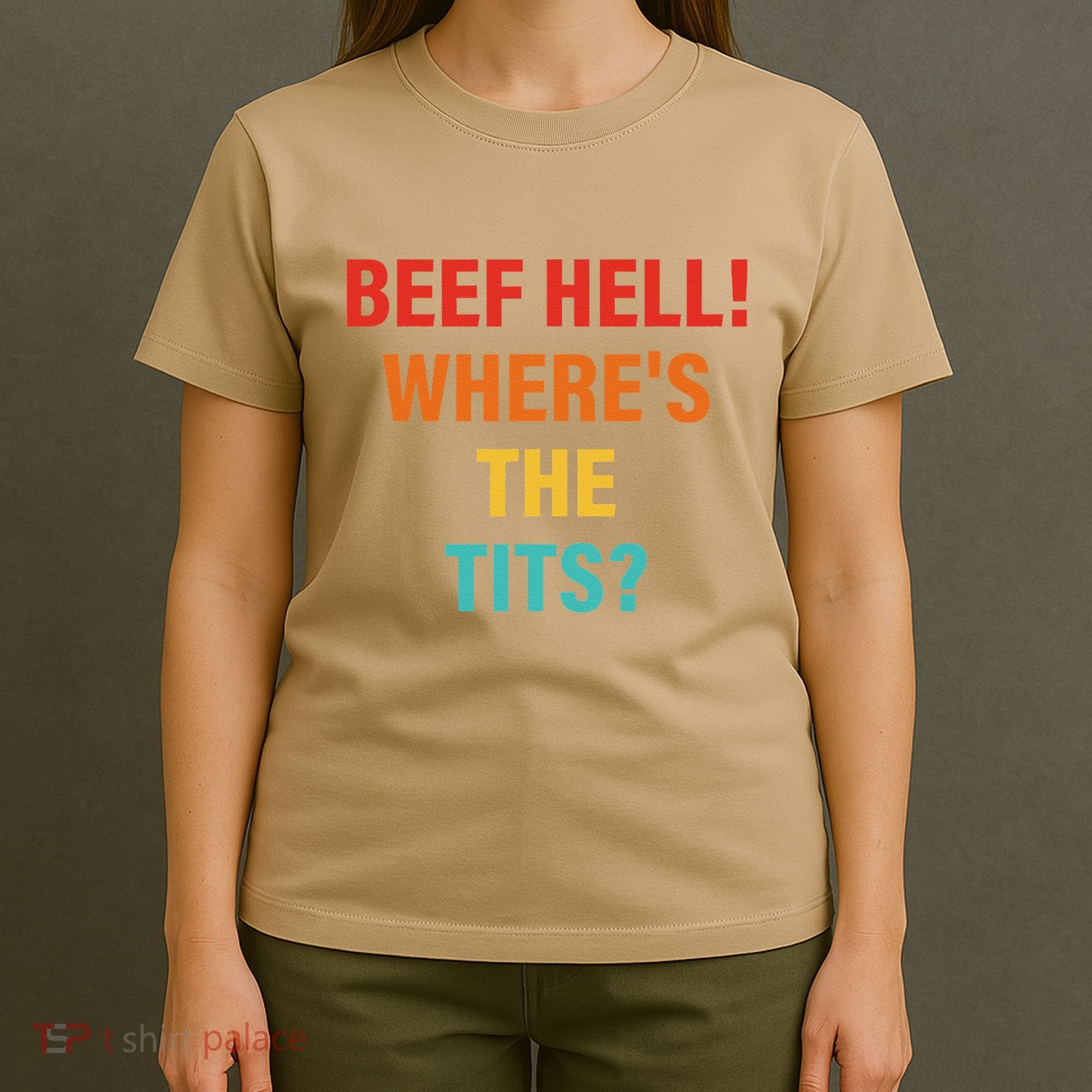 Beef Hell! WhereS The Tits Joke T-Shirt