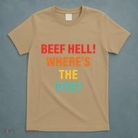 Beef Hell! WhereS The Tits Joke T-Shirt thumb 5