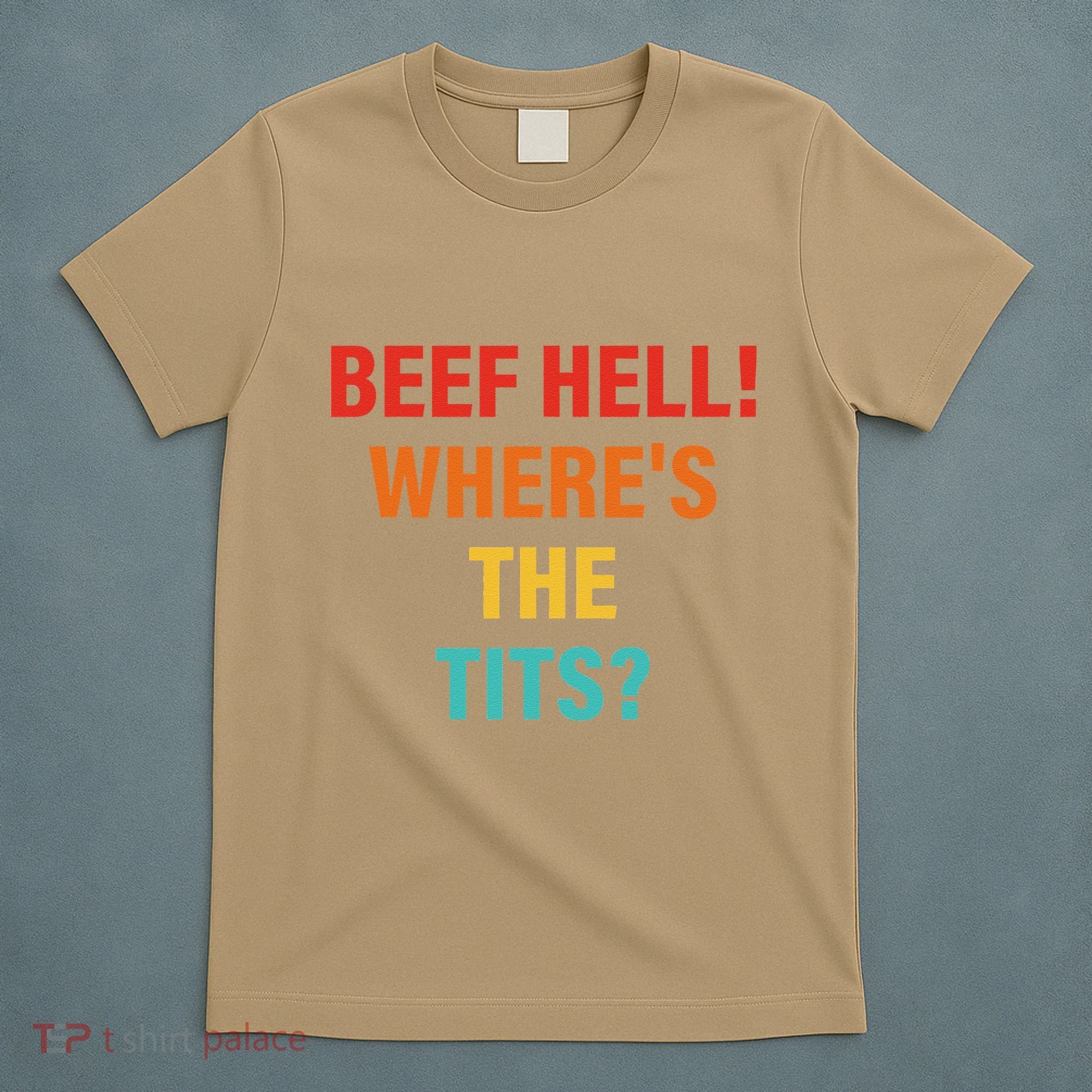 Beef Hell! WhereS The Tits Joke T-Shirt