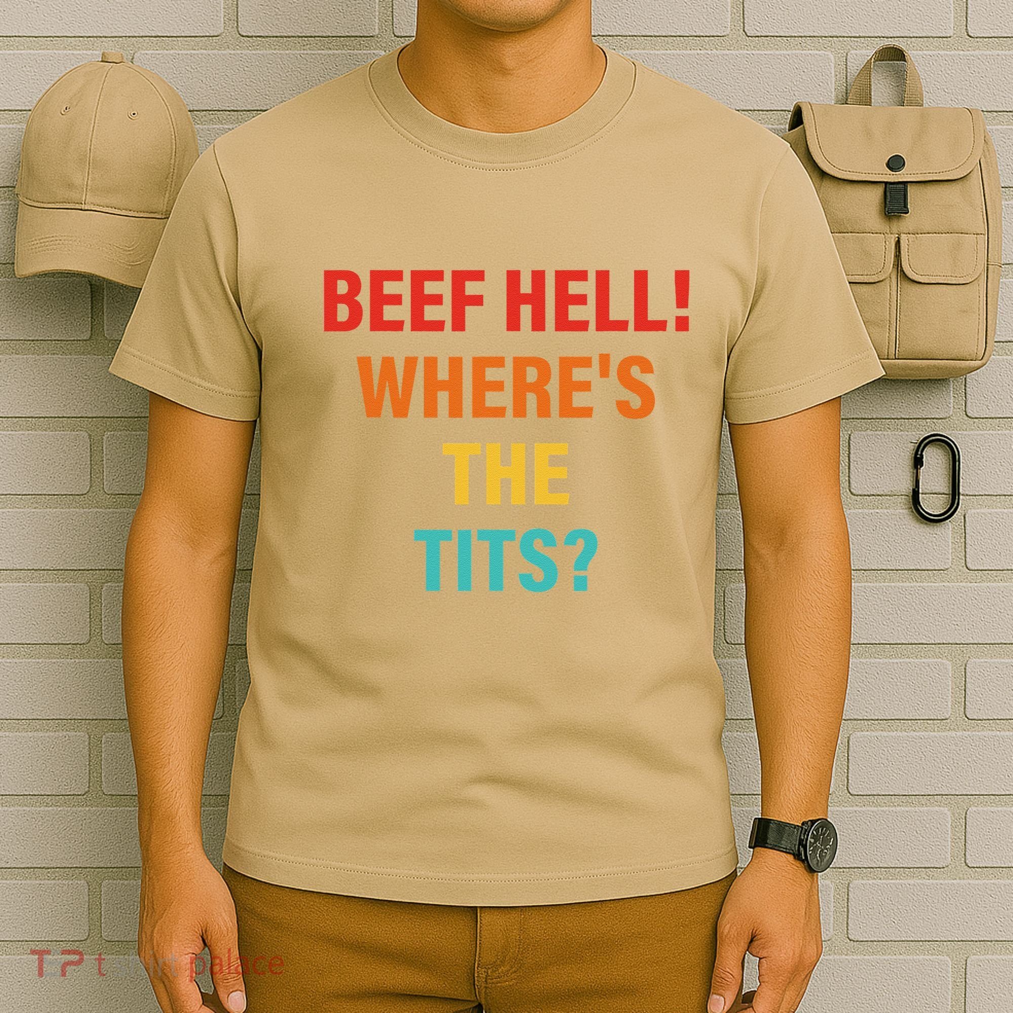 Beef Hell! WhereS The Tits Joke T-Shirt