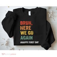 Bruh Here We Go Again Happy First Day Of School Back School Sweatshirt thumb 2