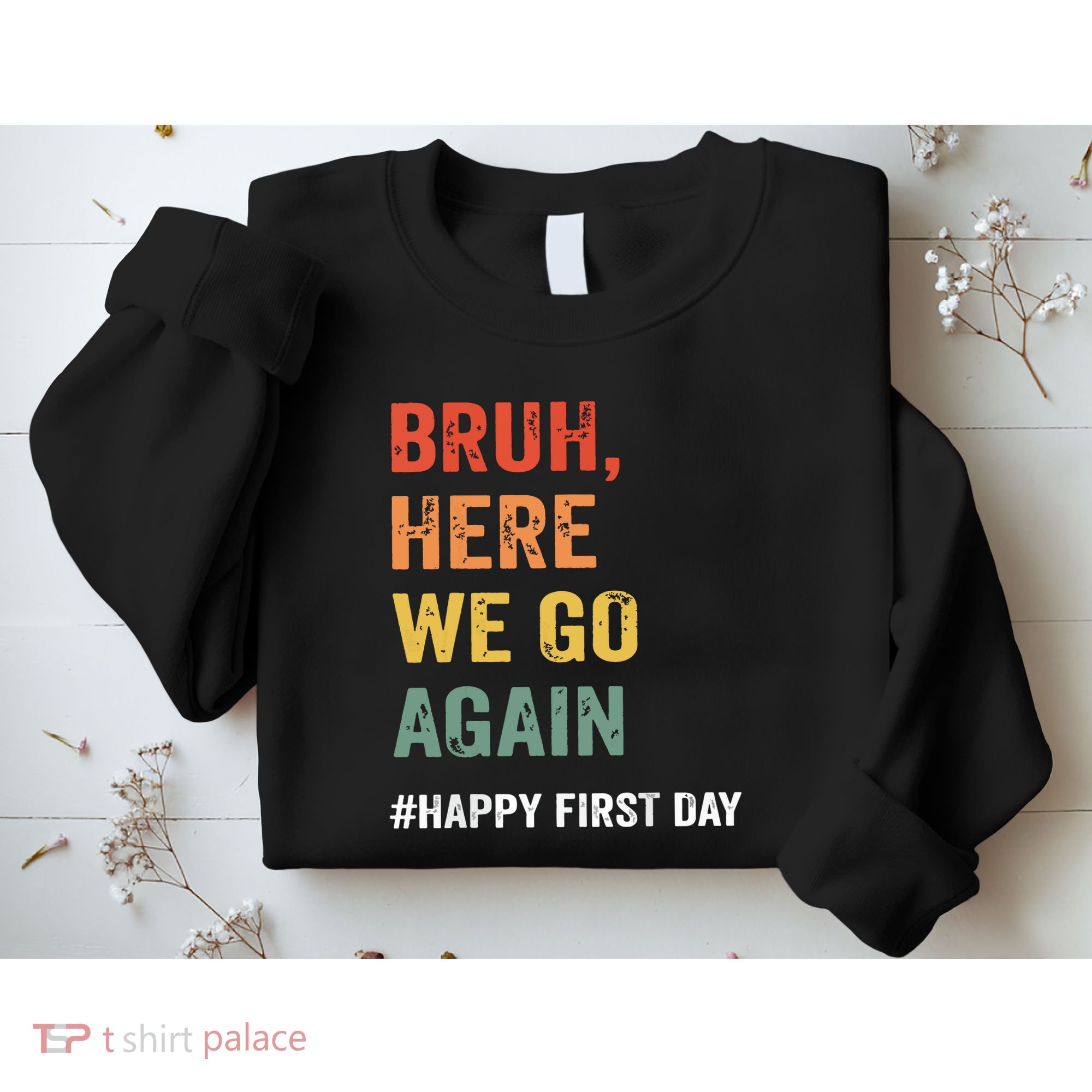 Bruh Here We Go Again Happy First Day Of School Back School Sweatshirt