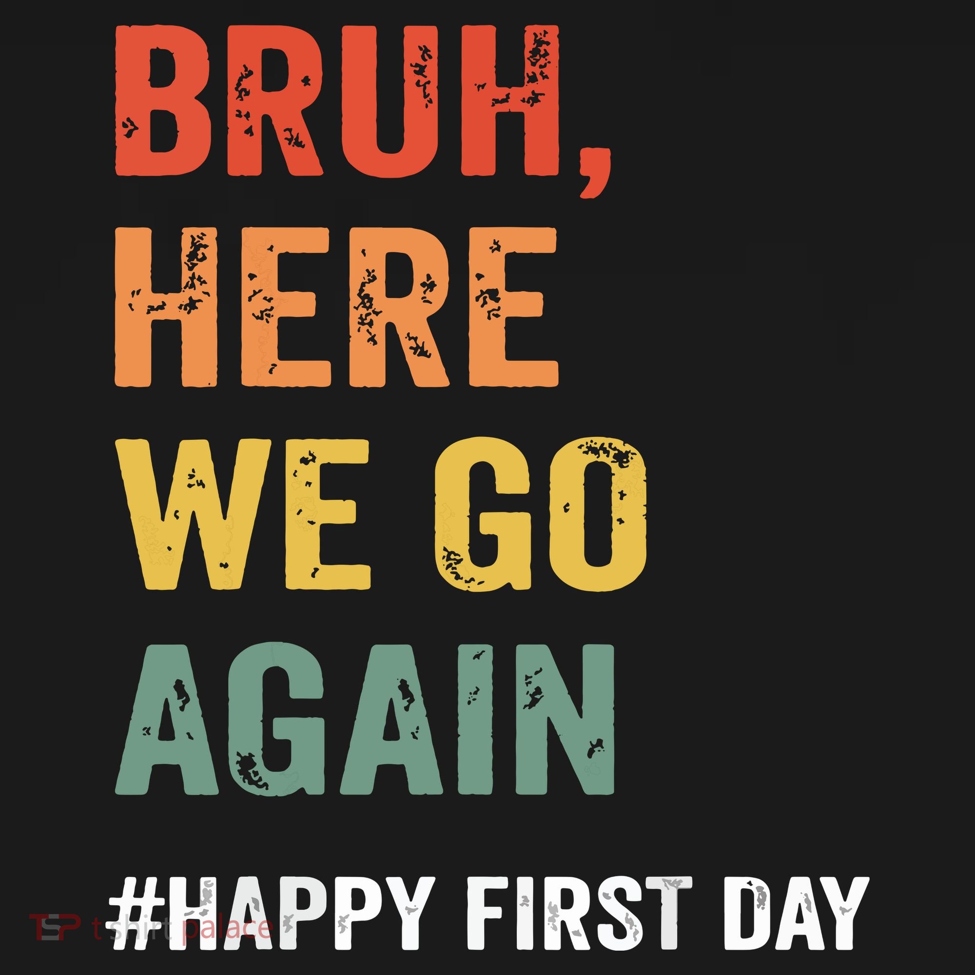 Bruh Here We Go Again Happy First Day Of School Back School Sweatshirt