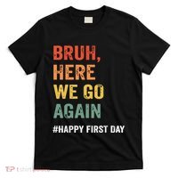Bruh Here We Go Again Happy First Day Of School Back School T-Shirt thumb 0