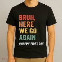 Bruh Here We Go Again Happy First Day Of School Back School T-Shirt thumb 3