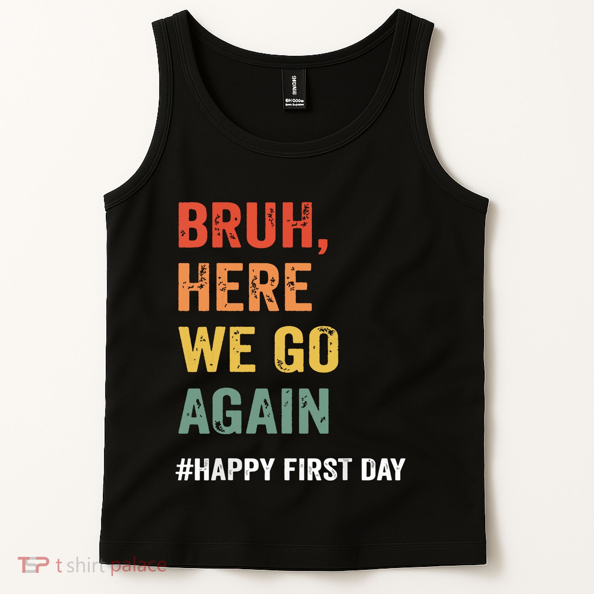 Bruh Here We Go Again Happy First Day Of School Back School Tank Top