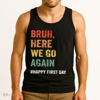 Bruh Here We Go Again Happy First Day Of School Back School Tank Top thumb 3