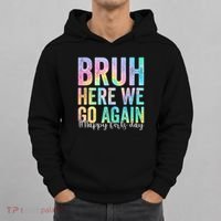 Bruh Here We Go Again Happy First Day Of School Tie Dye Hoodie thumb 0