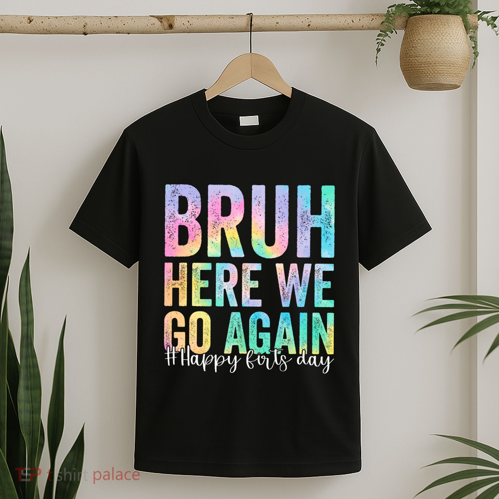 Bruh Here We Go Again Happy First Day Of School Tie Dye T-Shirt