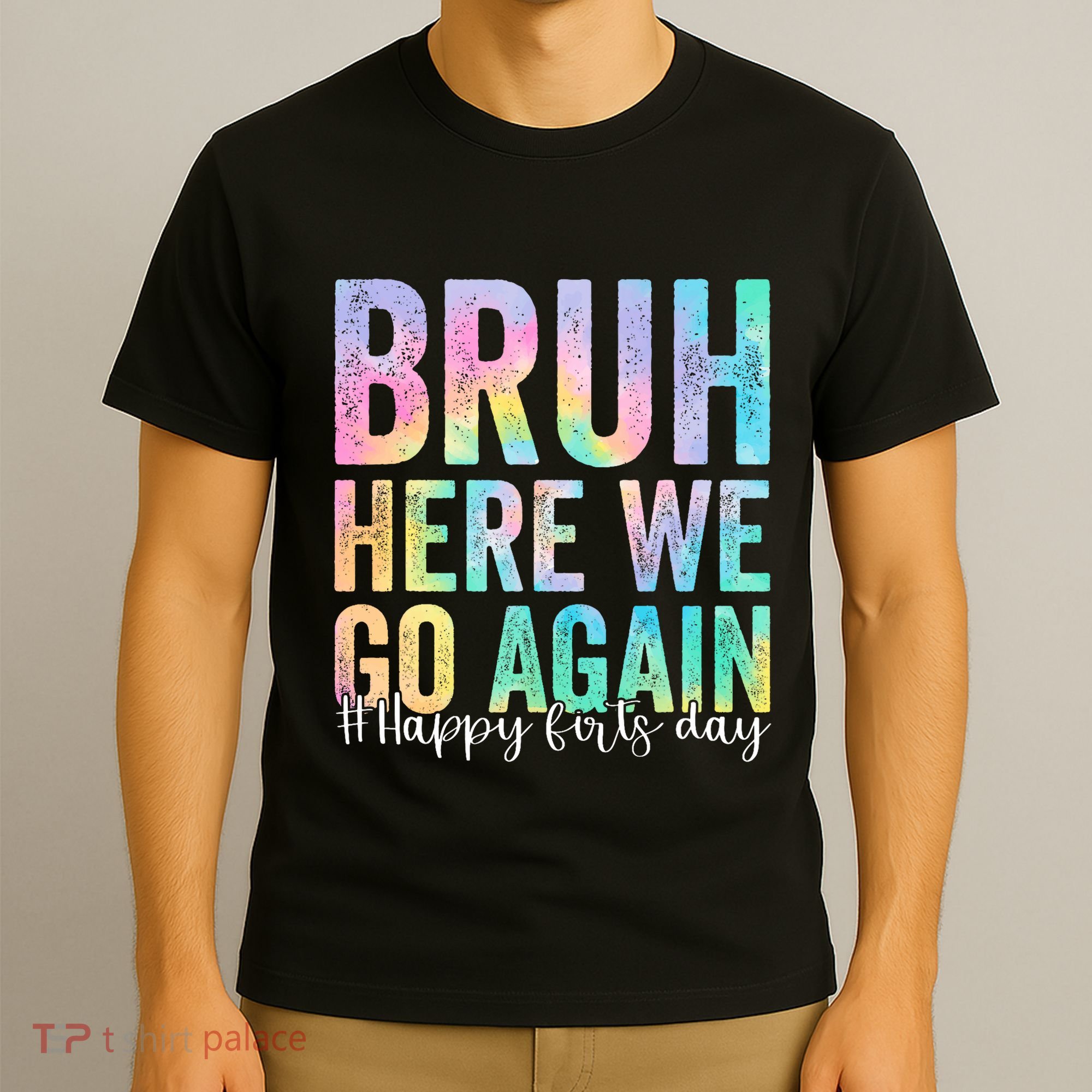 Bruh Here We Go Again Happy First Day Of School Tie Dye T-Shirt
