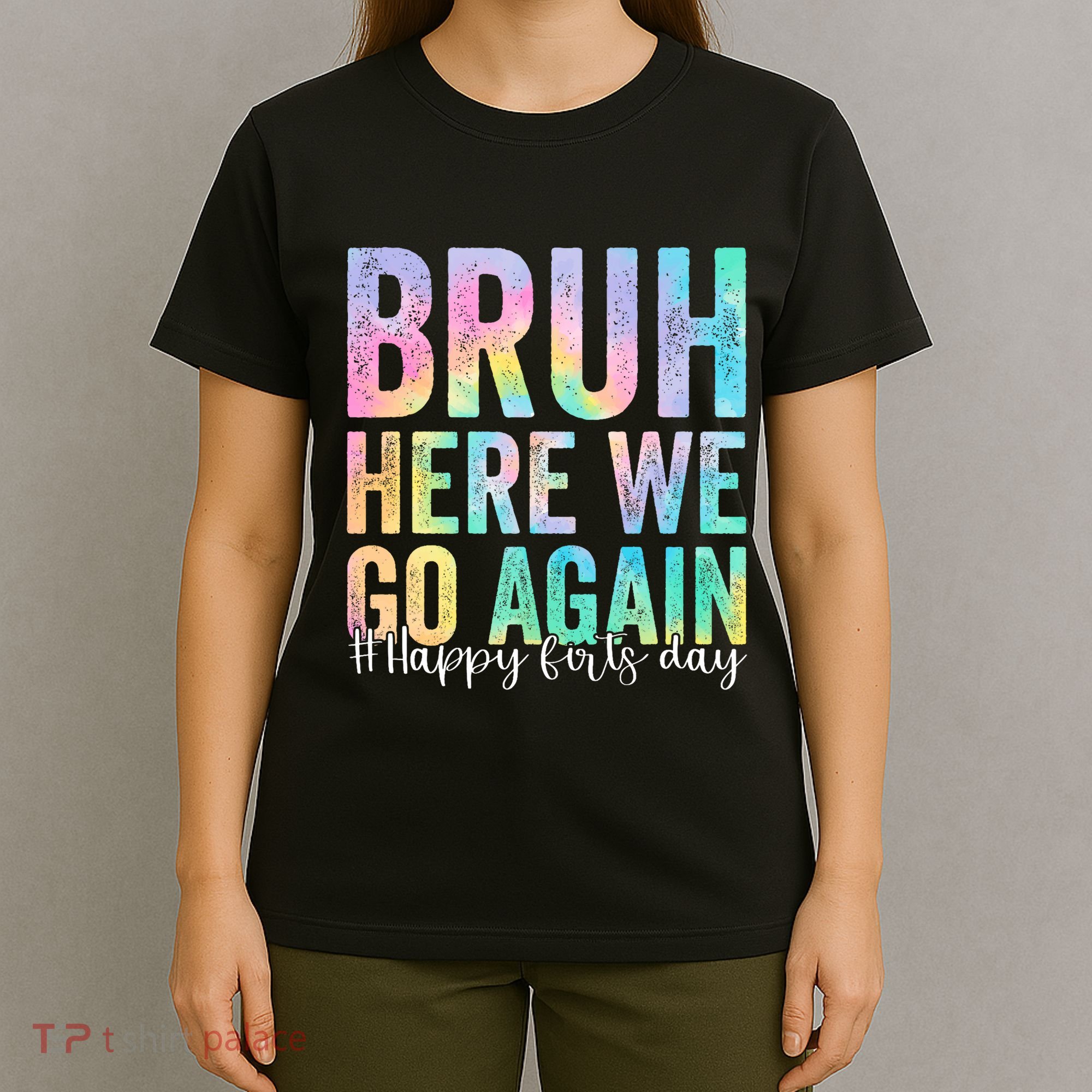 Bruh Here We Go Again Happy First Day Of School Tie Dye T-Shirt