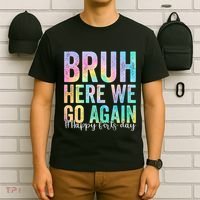 Bruh Here We Go Again Happy First Day Of School Tie Dye T-Shirt thumb 6