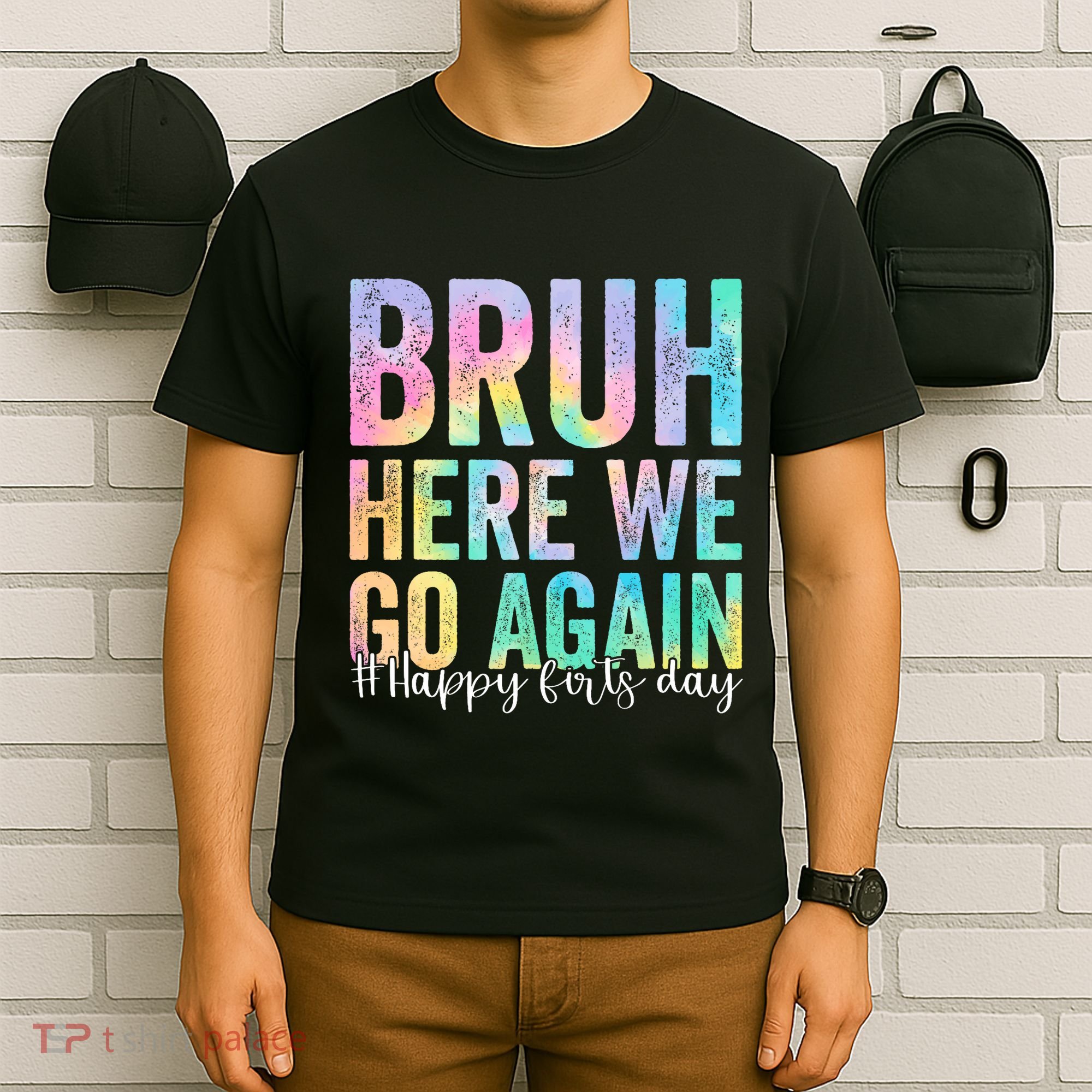 Bruh Here We Go Again Happy First Day Of School Tie Dye T-Shirt