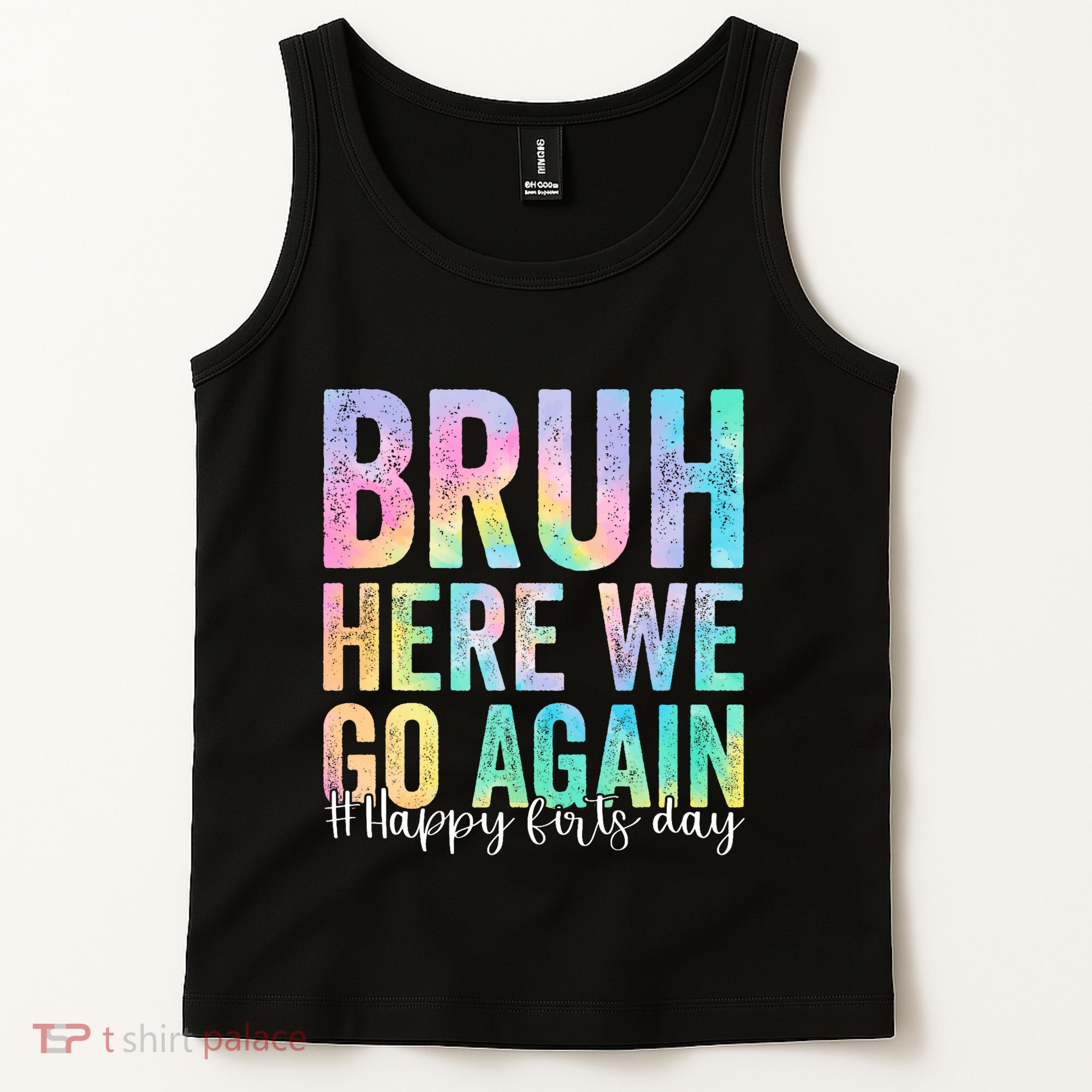 Bruh Here We Go Again Happy First Day Of School Tie Dye Tank Top