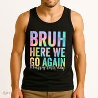 Bruh Here We Go Again Happy First Day Of School Tie Dye Tank Top thumb 3