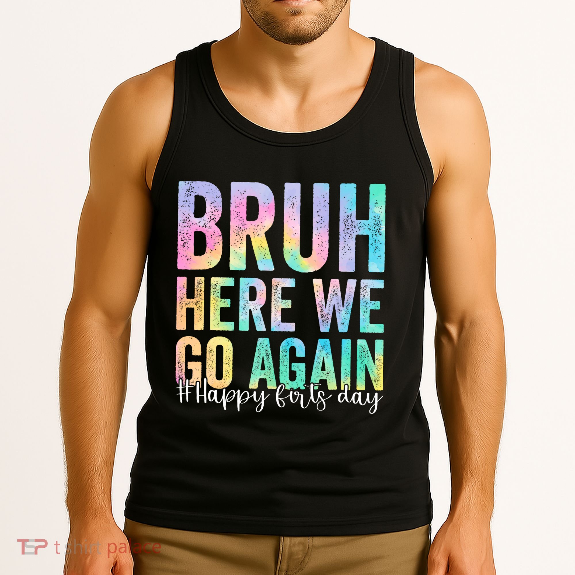 Bruh Here We Go Again Happy First Day Of School Tie Dye Tank Top