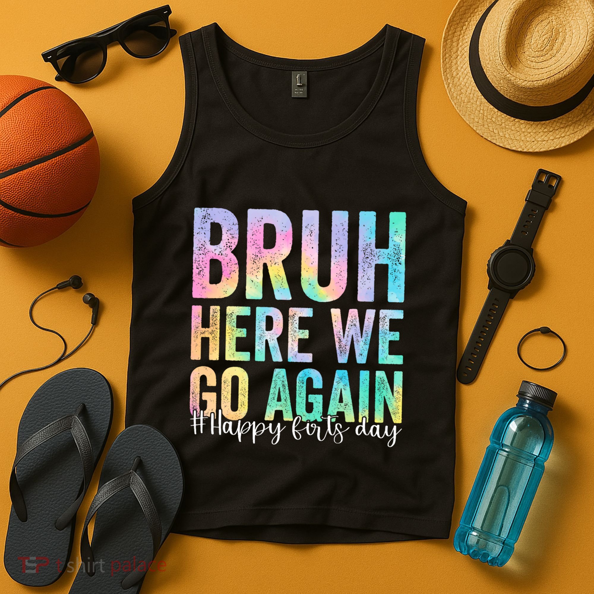 Bruh Here We Go Again Happy First Day Of School Tie Dye Tank Top