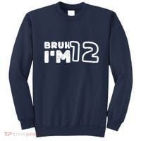 Bruh IM 12 ItS My 12th Birthday 12 Year Old Birthday Sweatshirt thumb 0