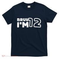 Bruh IM 12 ItS My 12th Birthday 12 Year Old Birthday T-Shirt thumb 0
