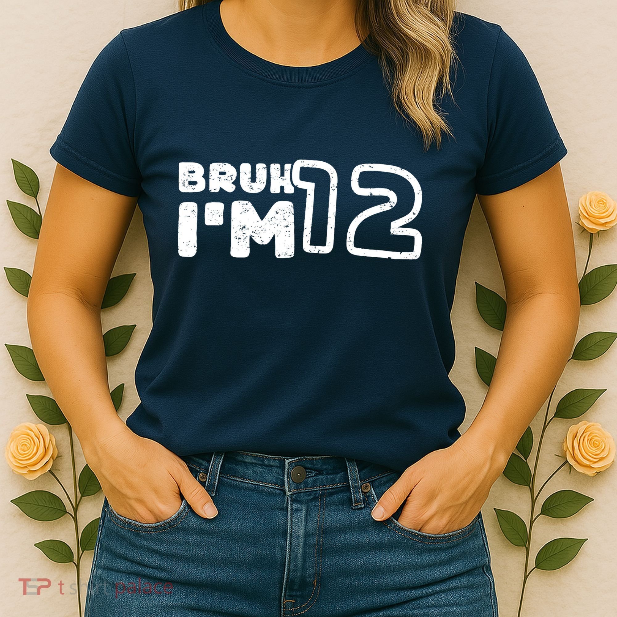 Bruh IM 12 ItS My 12th Birthday 12 Year Old Birthday Women's T-Shirt