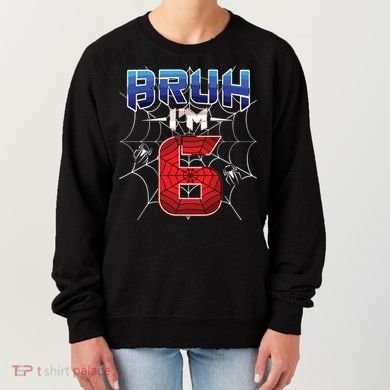 Bruh Im 6 Year Old Birthday Spider Web Boy 6th Birthday Women's Sweatshirt