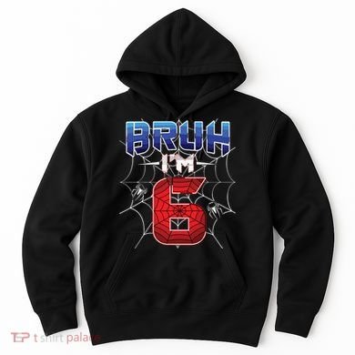 Bruh Im 6 Year Old Birthday Spider Web Boy 6th Birthday Hoodie