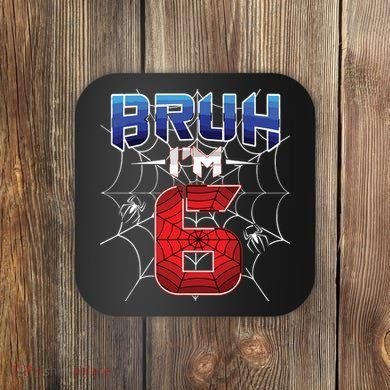 Bruh Im 6 Year Old Birthday Spider Web Boy 6th Birthday Coaster