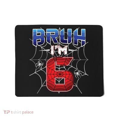 Bruh Im 6 Year Old Birthday Spider Web Boy 6th Birthday Mousepad