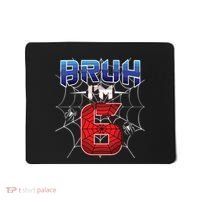 Bruh Im 6 Year Old Birthday Spider Web Boy 6th Birthday Mousepad thumb 0