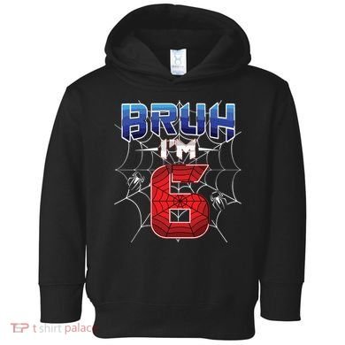 Bruh Im 6 Year Old Birthday Spider Web Boy 6th Birthday Toddler Hoodie