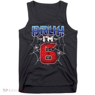 Bruh Im 6 Year Old Birthday Spider Web Boy 6th Birthday Tank Top