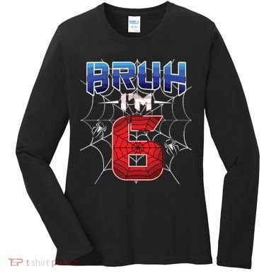 Bruh Im 6 Year Old Birthday Spider Web Boy 6th Birthday Women's Long Sleeve Shirt