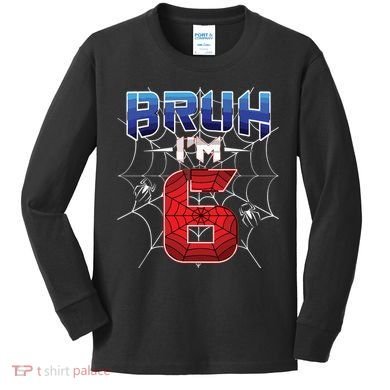 Bruh Im 6 Year Old Birthday Spider Web Boy 6th Birthday Kids Long Sleeve Shirt