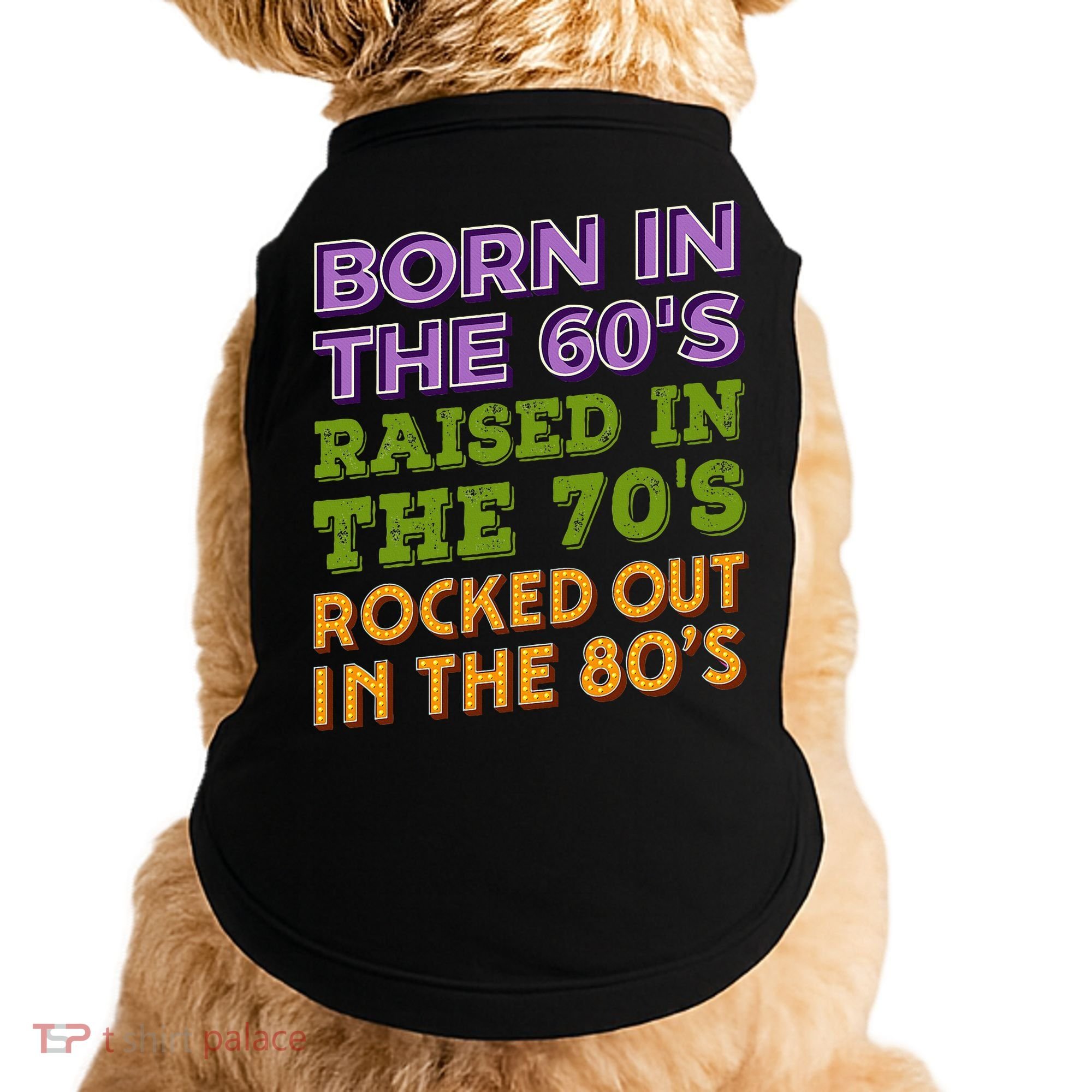 Born In 60S Raised In 70S Rocked Out 80S Music Generation Doggie Tank