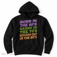 Born In 60S Raised In 70S Rocked Out 80S Music Generation Hoodie thumb 0