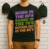 Born In 60S Raised In 70S Rocked Out 80S Music Generation T-Shirt thumb 6
