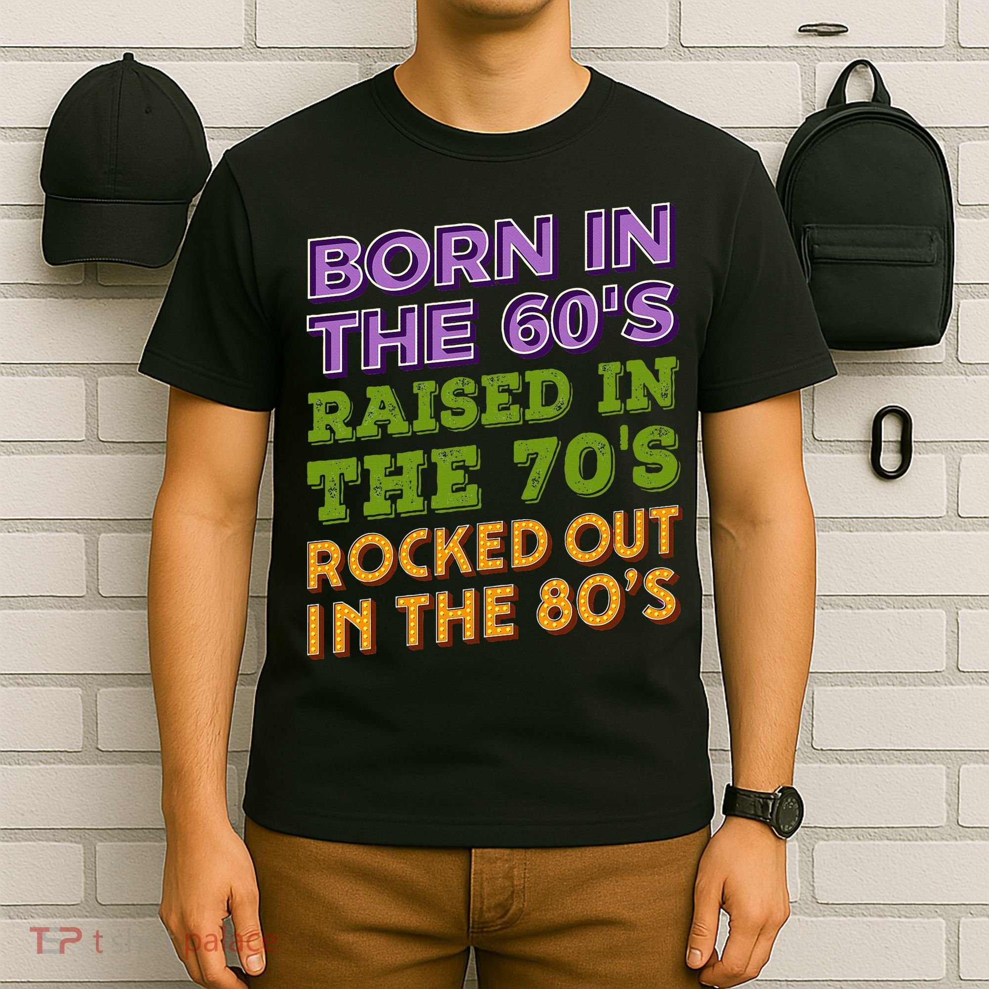 Born In 60S Raised In 70S Rocked Out 80S Music Generation T-Shirt