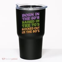 Born In 60S Raised In 70S Rocked Out 80S Music Generation Tumbler thumb 0