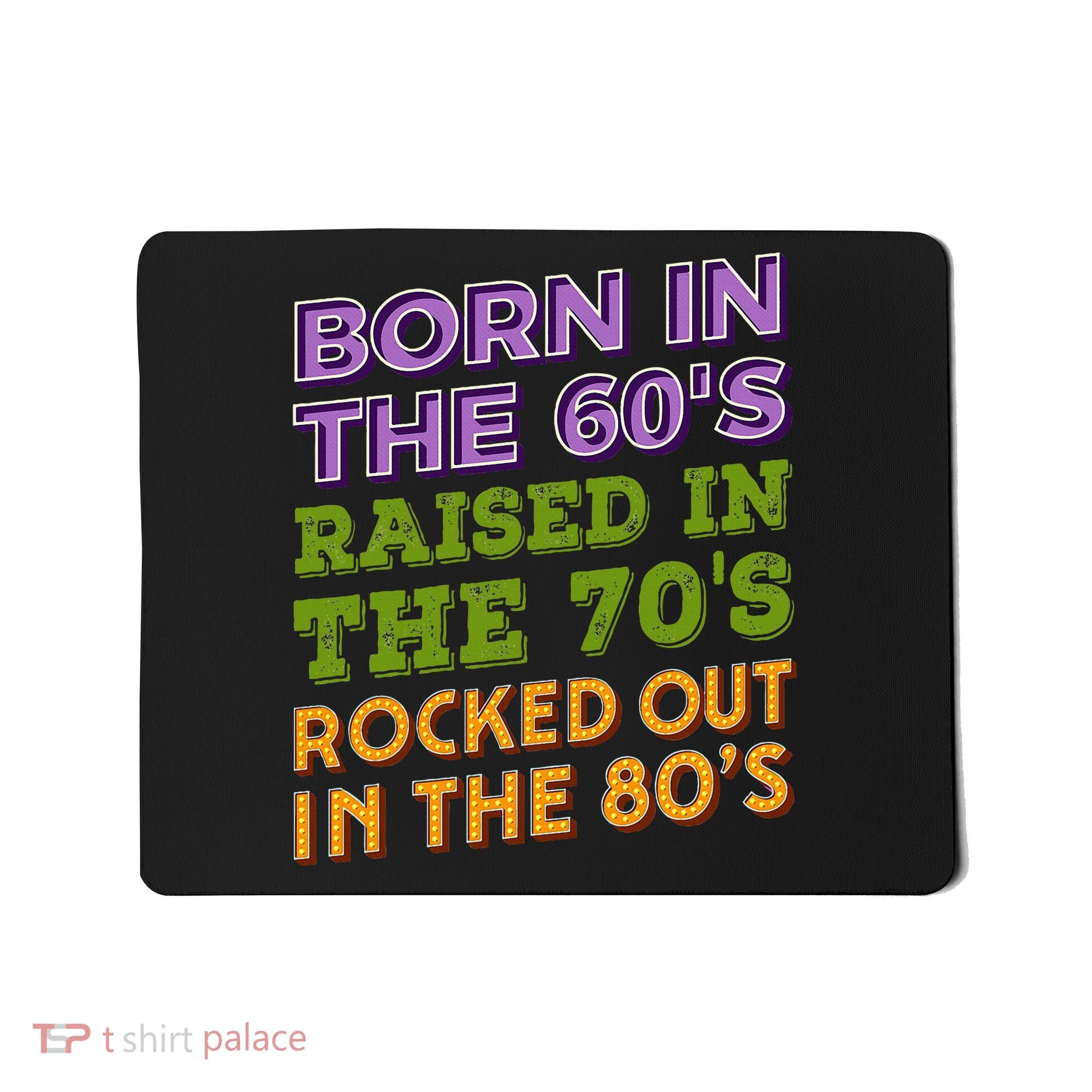 Born In 60S Raised In 70S Rocked Out 80S Music Generation Mousepad
