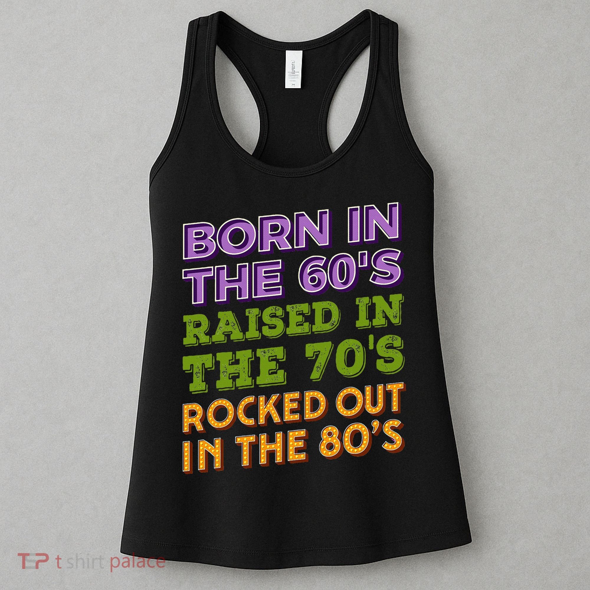 Born In 60S Raised In 70S Rocked Out 80S Music Generation Women's Tank Top