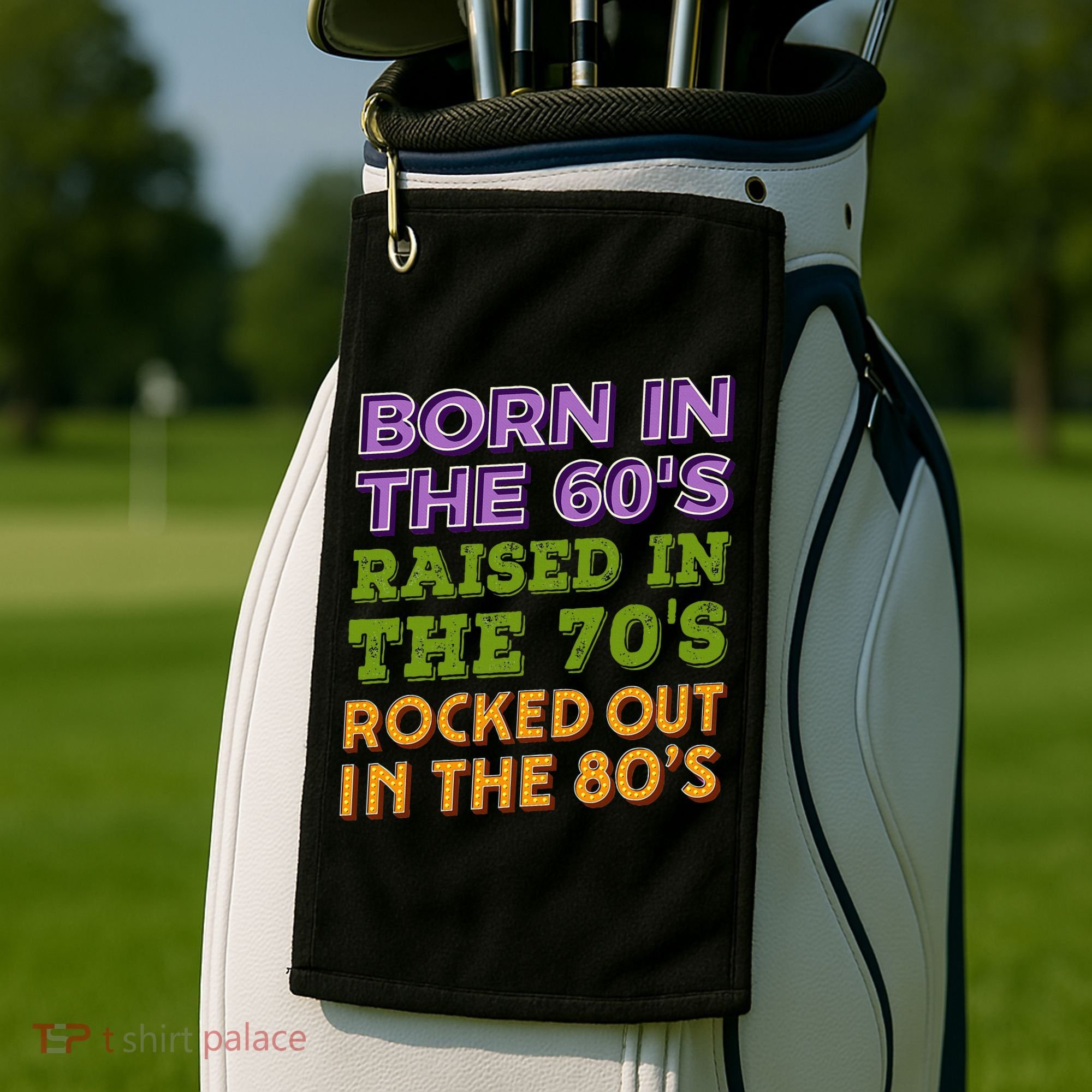 Born In 60S Raised In 70S Rocked Out 80S Music Generation Golf Towel