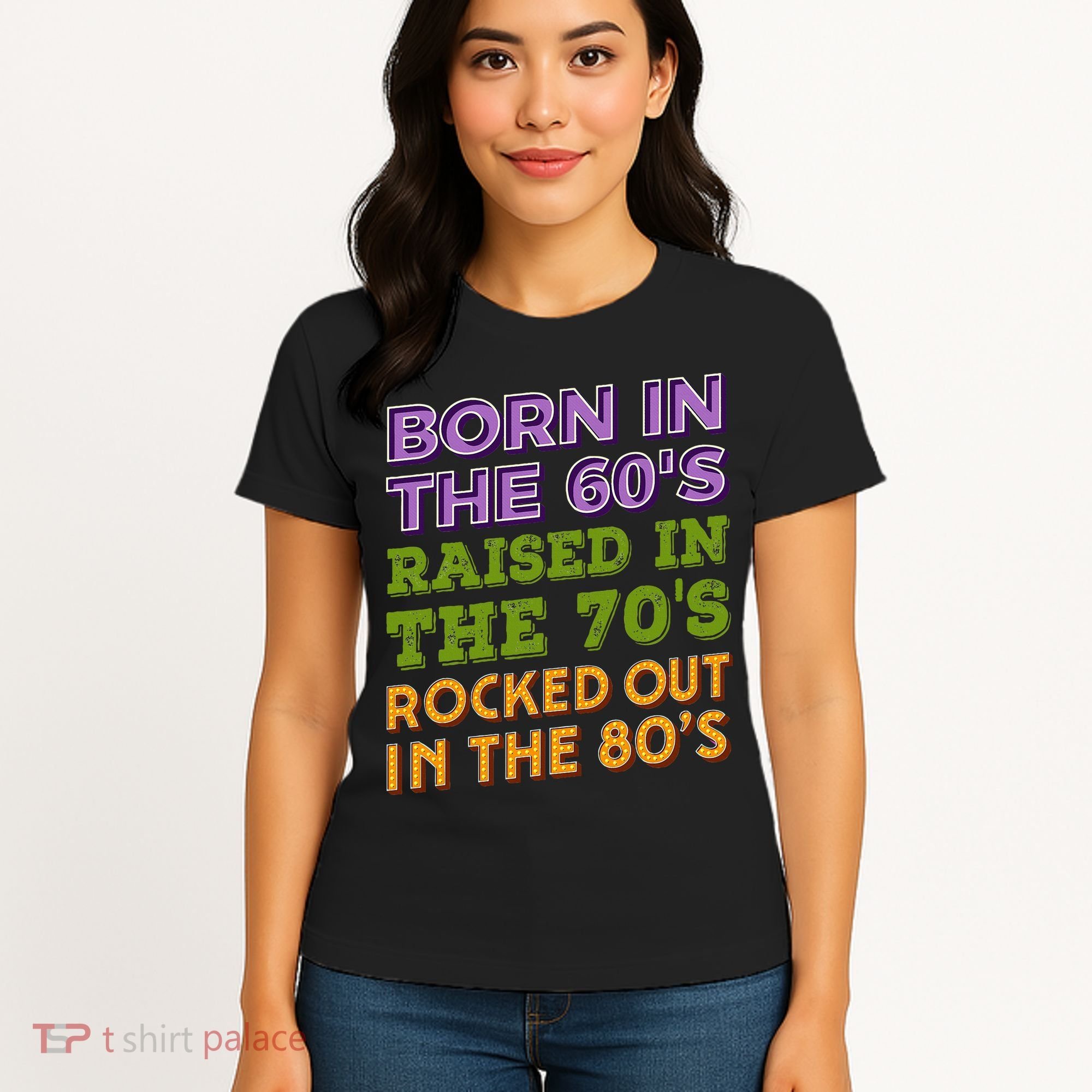 Born In 60S Raised In 70S Rocked Out 80S Music Generation Women's T-Shirt