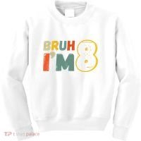 Bruh Im 8 Funny 8th Birthday Party Gift Kids Sweatshirt thumb 0