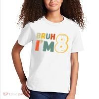 Bruh Im 8 Funny 8th Birthday Party Gift Kids T-Shirt thumb 2